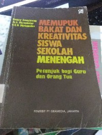 Image of Memupuk Bakat dan Kreativitas Siswa Sekolah Menengah Petunjuk bagi Guru dan Orangtua
