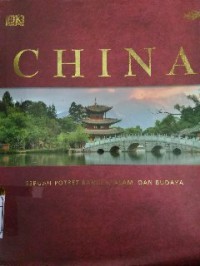 Image of CHINA : Sebuah Potret Bangsa, Alam dan Budaya
