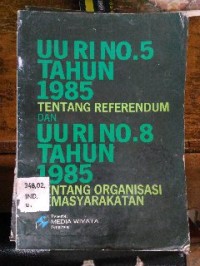 Image of UU RI No 5 Tahun 1985 Tentang Referendum dan UU RI N.8 Tahun 1985 Tentang OrganisasiKemasyarakatan