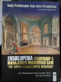 Image of Ensiklopedia Leadership&Manajemen Muhammad SAW 6: Sang Pembelajar dan Guru Peradaban