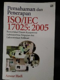 Image of Pemahaman dan penerapan iso/iec 17025: 2005: persyaratan kompetensi, laboratorium pengujian dan laboratorium kalibrasi