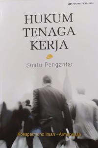 Image of Hukum Tenaga Kerja : Suatu Pengantar